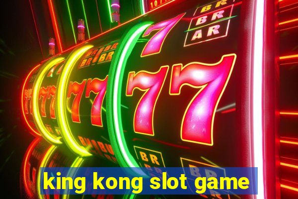 king kong slot game