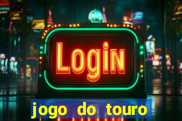 jogo do touro ganhar dinheiro