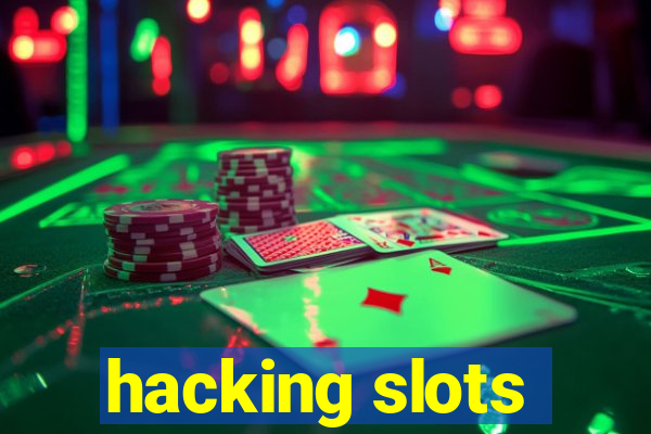 hacking slots