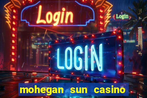 mohegan sun casino in connecticut