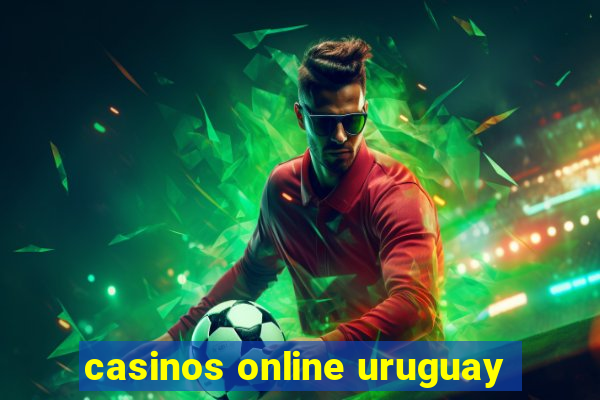 casinos online uruguay