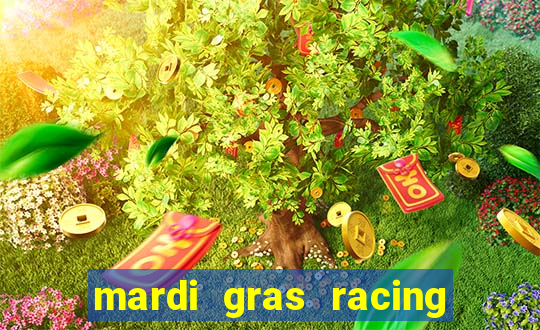 mardi gras racing and casino