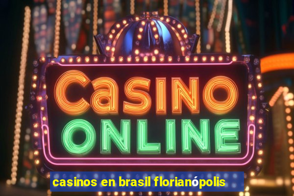 casinos en brasil florianópolis