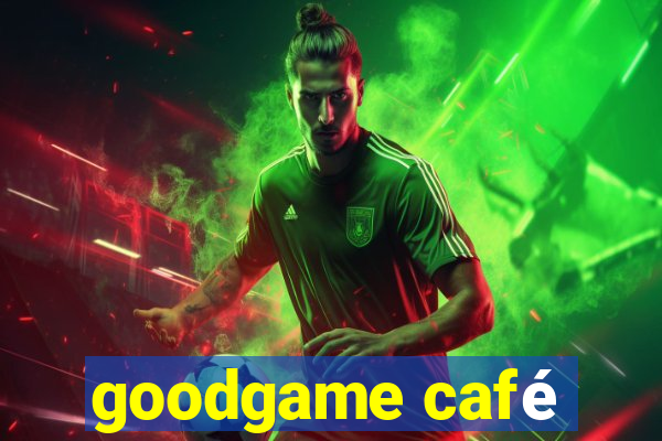 goodgame café