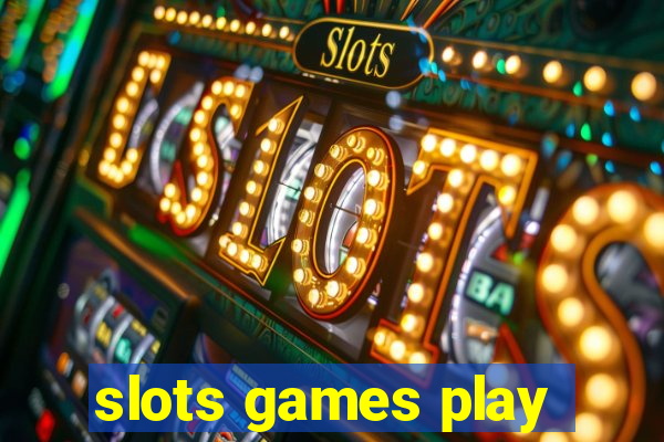 slots games play