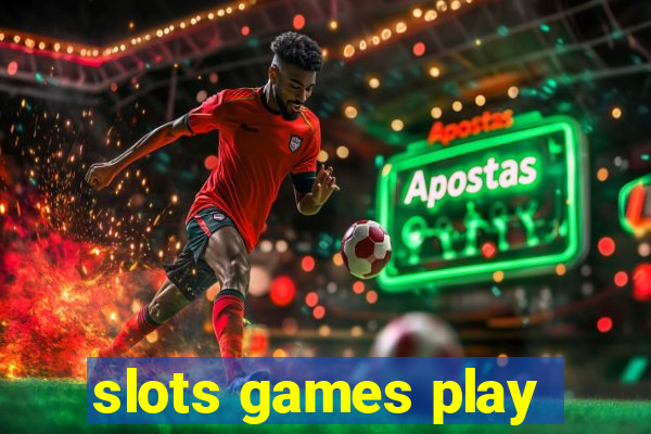 slots games play