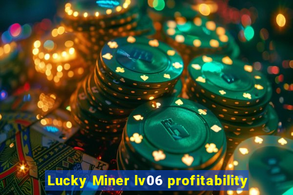 Lucky Miner lv06 profitability