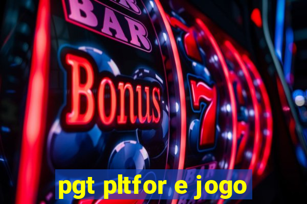 pgt pltfor e jogo