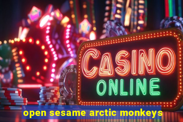 open sesame arctic monkeys