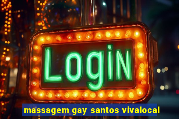 massagem gay santos vivalocal