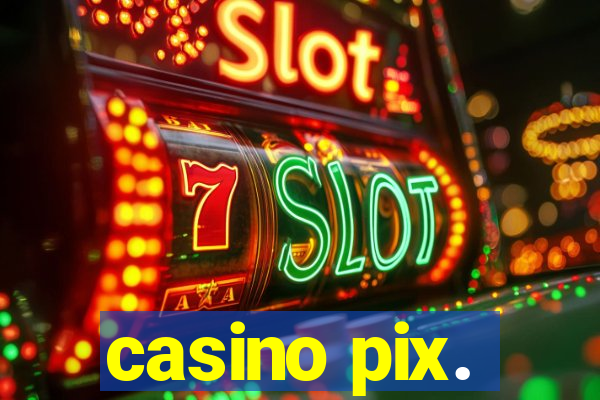 casino pix.