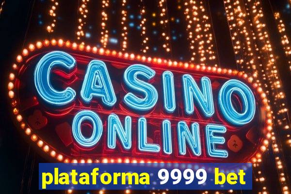 plataforma 9999 bet