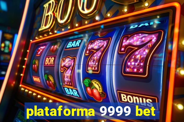 plataforma 9999 bet