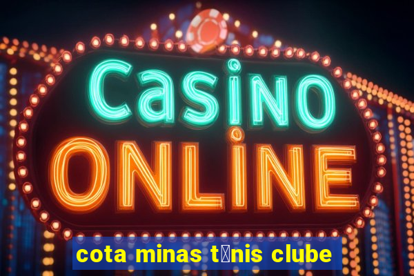 cota minas t锚nis clube