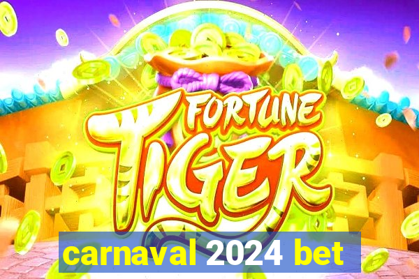 carnaval 2024 bet