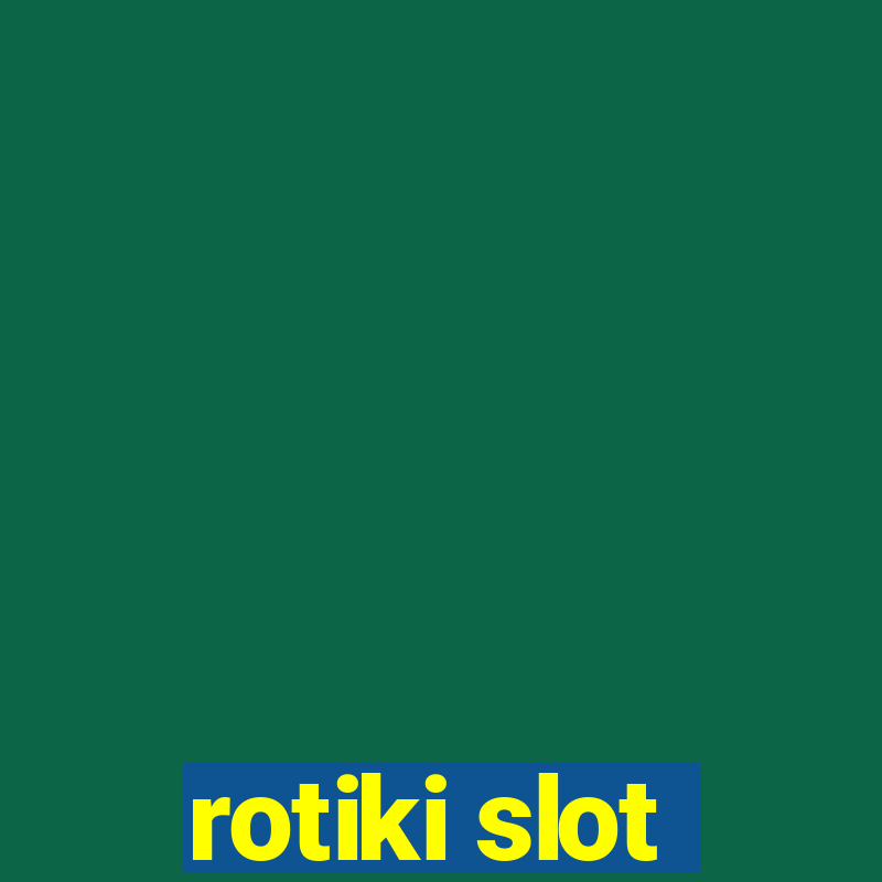 rotiki slot