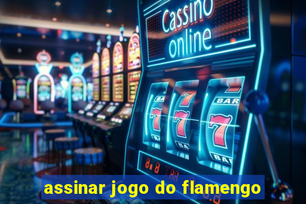 assinar jogo do flamengo