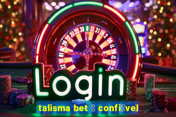 talisma bet 茅 confi谩vel