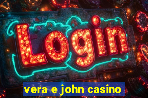 vera e john casino