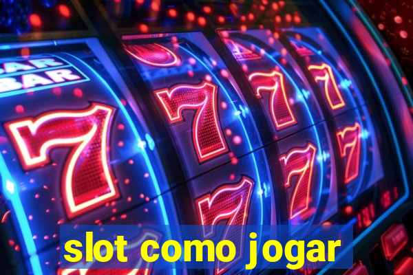 slot como jogar