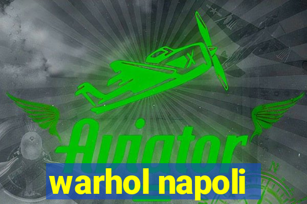 warhol napoli