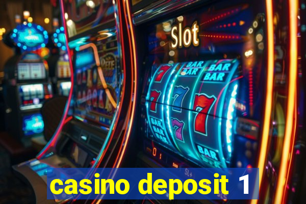 casino deposit 1