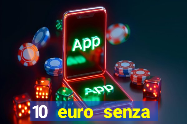 10 euro senza deposito casino