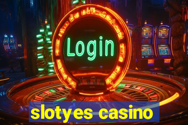 slotyes casino