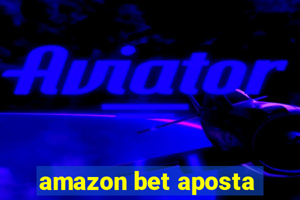 amazon bet aposta