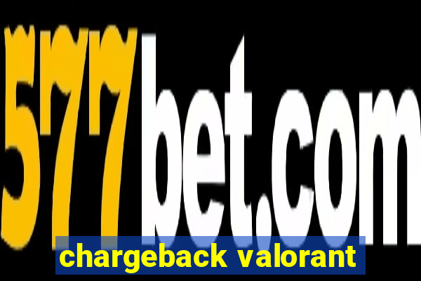 chargeback valorant