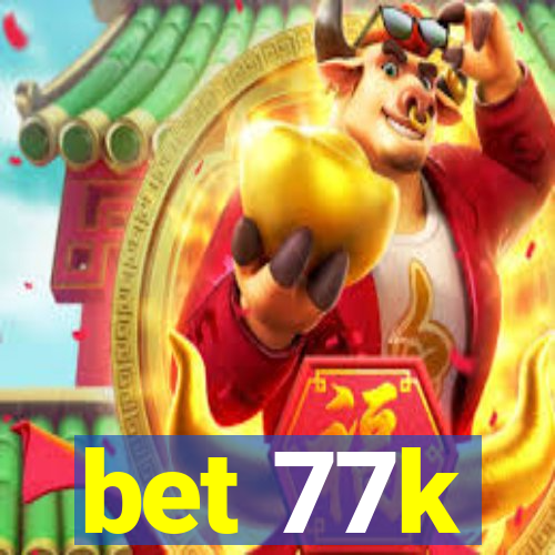 bet 77k