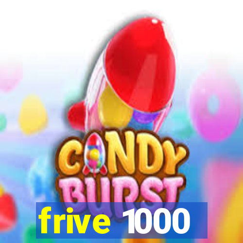 frive 1000