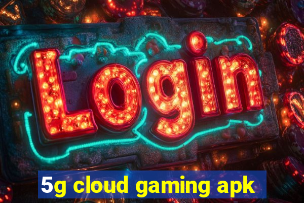 5g cloud gaming apk