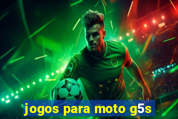 jogos para moto g5s