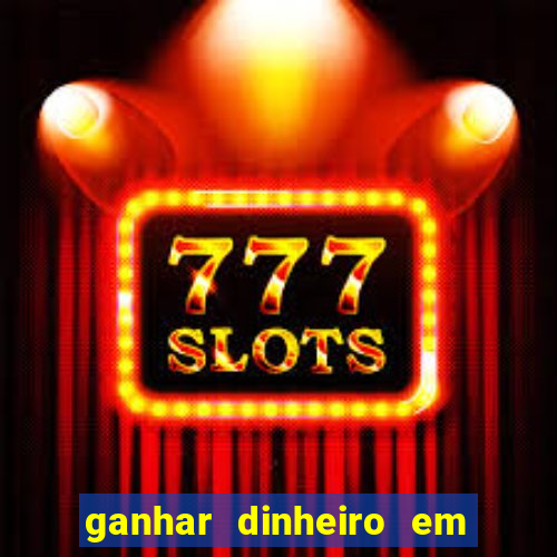 ganhar dinheiro em jogos online