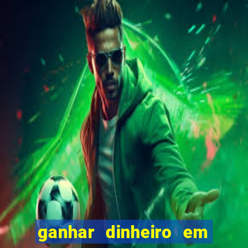 ganhar dinheiro em jogos online