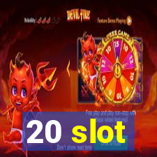 20 slot