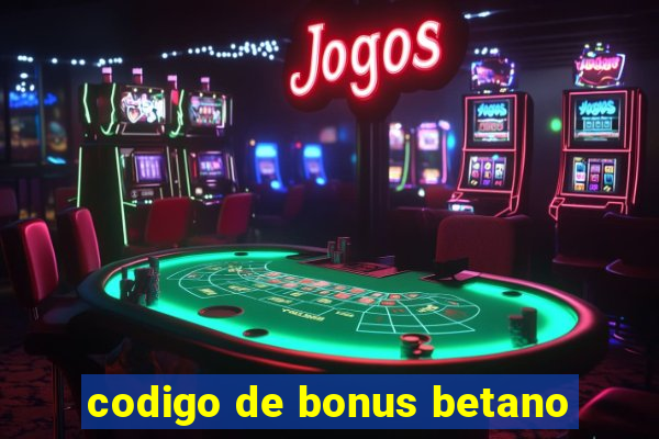 codigo de bonus betano