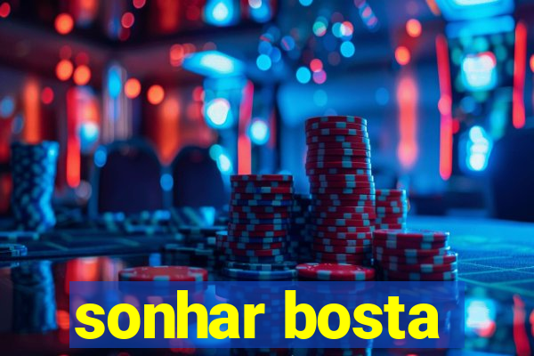 sonhar bosta