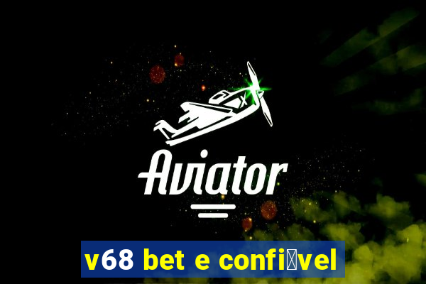 v68 bet e confi谩vel