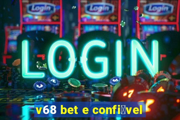 v68 bet e confi谩vel