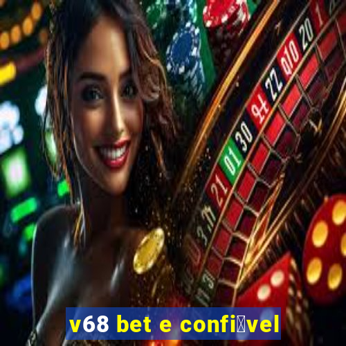 v68 bet e confi谩vel