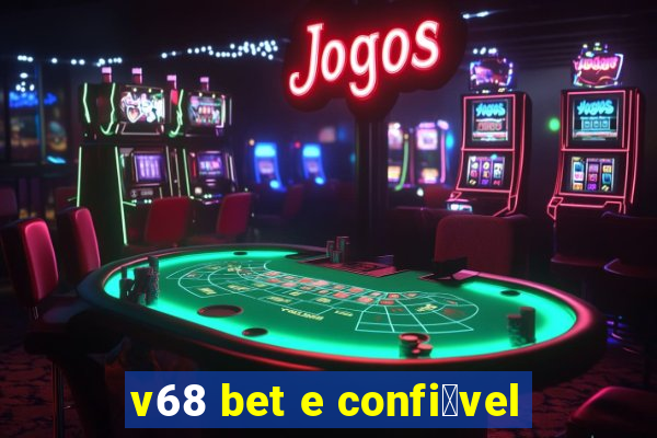 v68 bet e confi谩vel