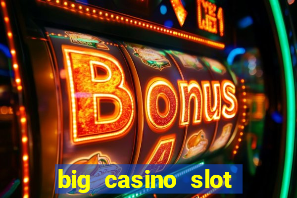 big casino slot machine wins