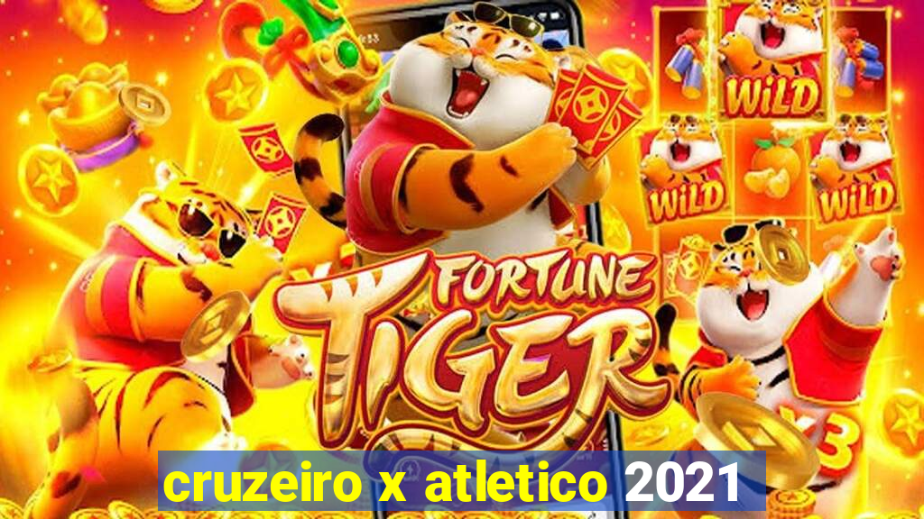 cruzeiro x atletico 2021