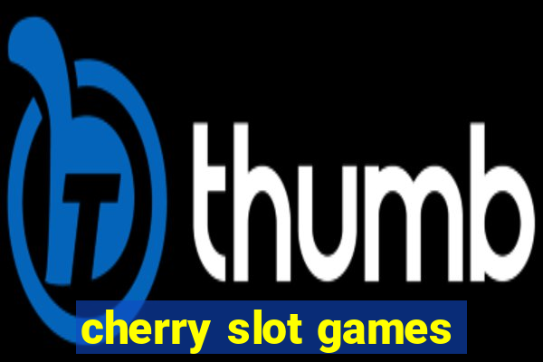 cherry slot games