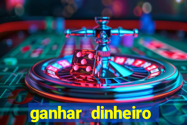 ganhar dinheiro jogando game