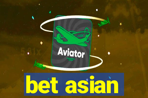 bet asian