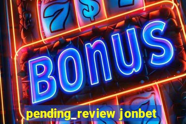 pending_review jonbet