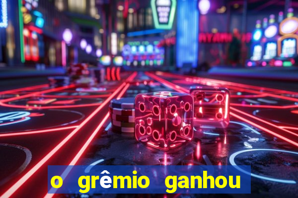 o grêmio ganhou de quanto